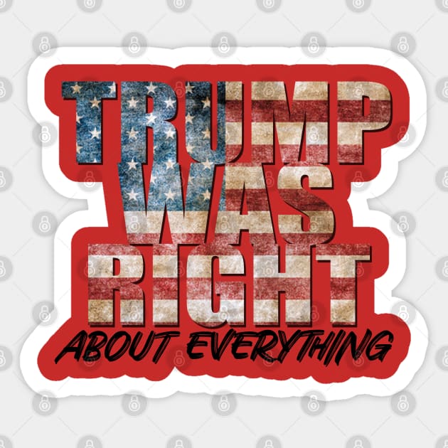 Donald Trump Was Right About Everything Sticker by GreenGuyTeesStore